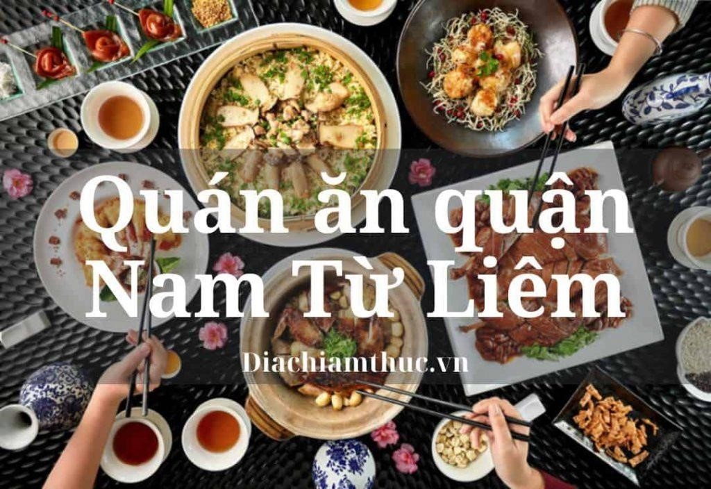Danh sách 21 quán ăn quận Nam Từ Liêm đồ ăn ngon, giá rẻ